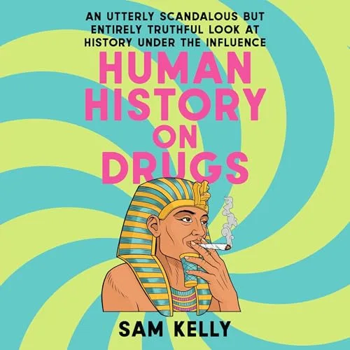 Human History on Drugs By Sam Kelly